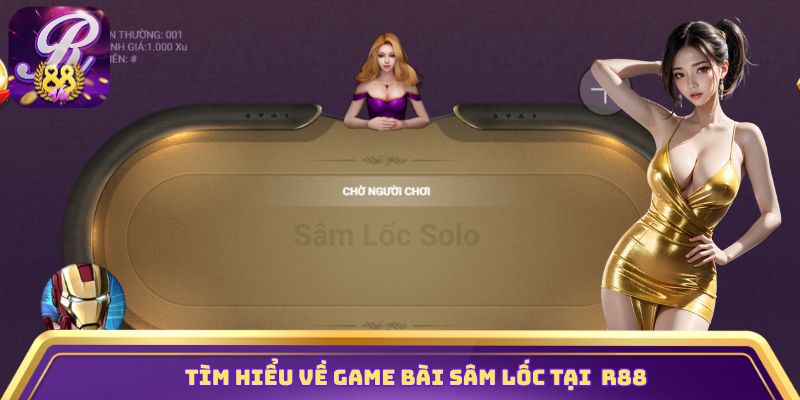 Tìm hiểu về game bài Sâm Lốc tại nhà cái R88